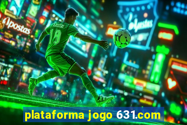 plataforma jogo 631.com
